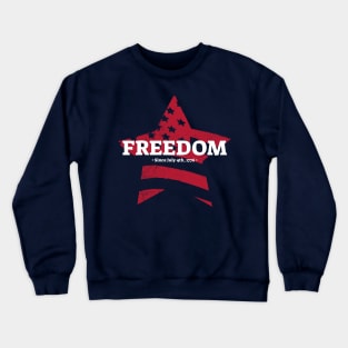 freedom since july 4th 1776 Crewneck Sweatshirt